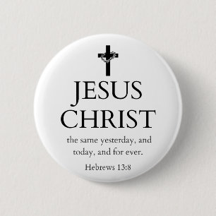 Hebrews 13:8 KJV Jesus Christ Forever Bible Verse Button