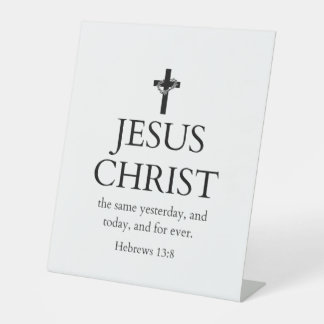 Hebrews 13:8 KJV Jesus Christ Forever Bible Verse Pedestal Sign