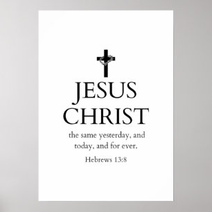 Hebrews 13:8 KJV Jesus Christ Forever Bible Verse Poster