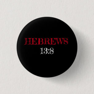 Hebrews 13:8 Scripture Black Button
