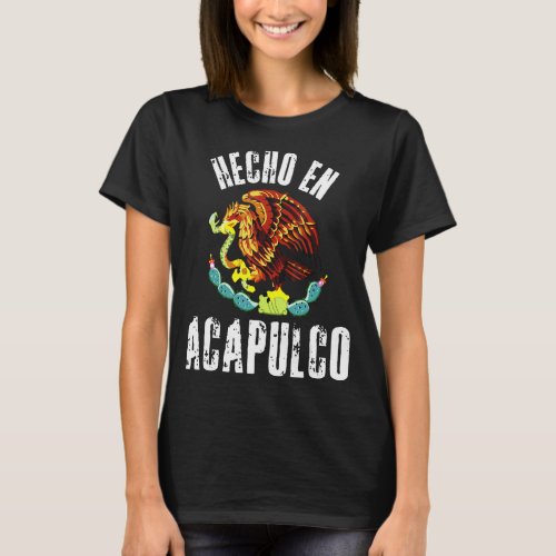Hecho En Acapulco  Mexican Eagle Flag Cinco De May T_Shirt