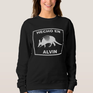 Hecho en Alvin Texas Armadillo Southern State Texa Sweatshirt