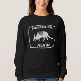 Hecho en Alvin Texas Armadillo Southern State Texa Sweatshirt