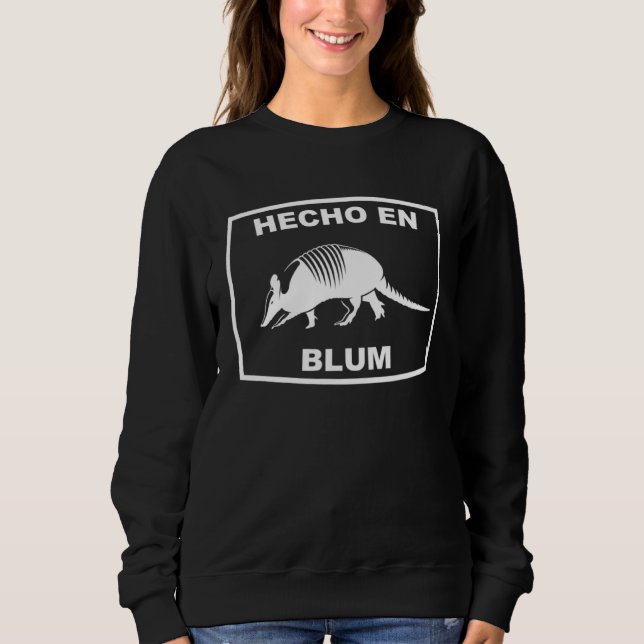 Hecho en Blum Texas Armadillo Southern State Texan Sweatshirt (Front)