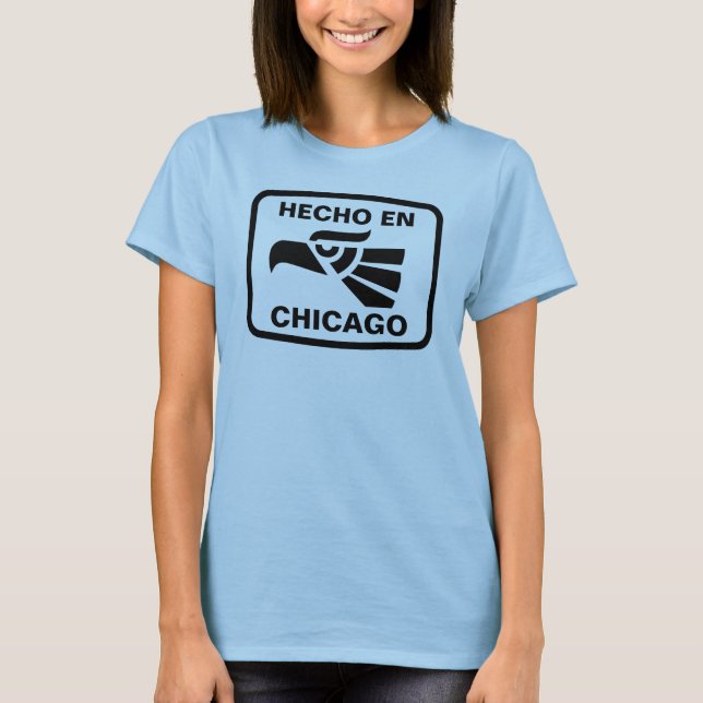 Hecho en Chicago personalizado custom personalized T-Shirt (Front)