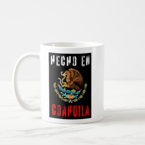 Hecho En Coahuila Mexico  Coffee Mug