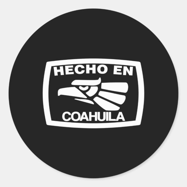 Hecho En Coahuila Mexico Mexican State Estado Classic Round Sticker (Front)
