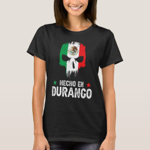 Hecho en Durango Mexico - Mexican Flag - Durango T-Shirt