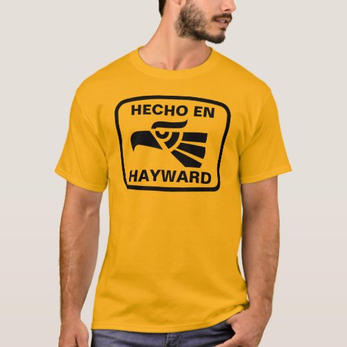 Hecho en Hayward personalizado custom personalized T_Shirt