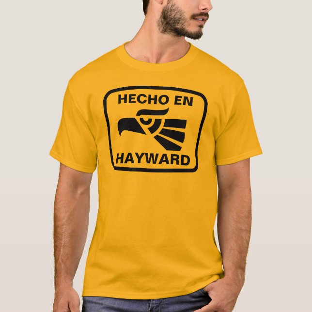 Hecho en Hayward personalizado custom personalized T-Shirt (Front)