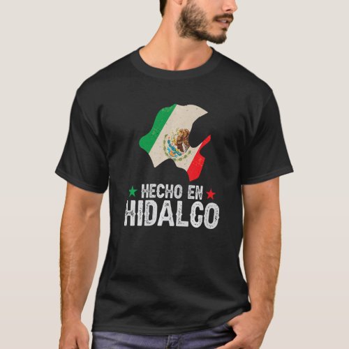 Hecho en Hidalgo Mexico  Proud Mexican  Hidalgo St T_Shirt
