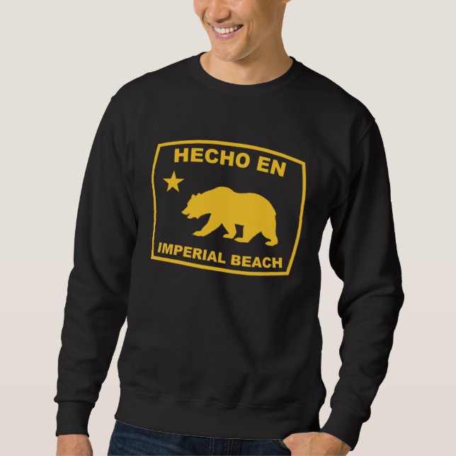 Hecho en Imperial Beach California Republic Pacifi Sweatshirt (Front)