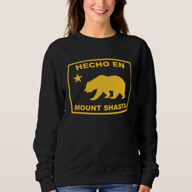 Hecho en Mount Shasta California Republic Pacific  Sweatshirt (Front)