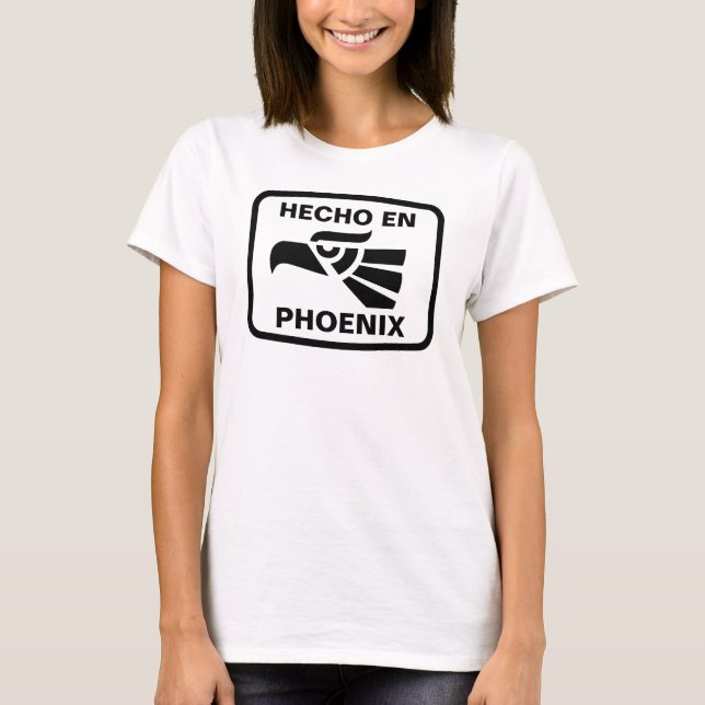 Hecho en Phoenix personalizado custom personalized T-Shirt (Front)