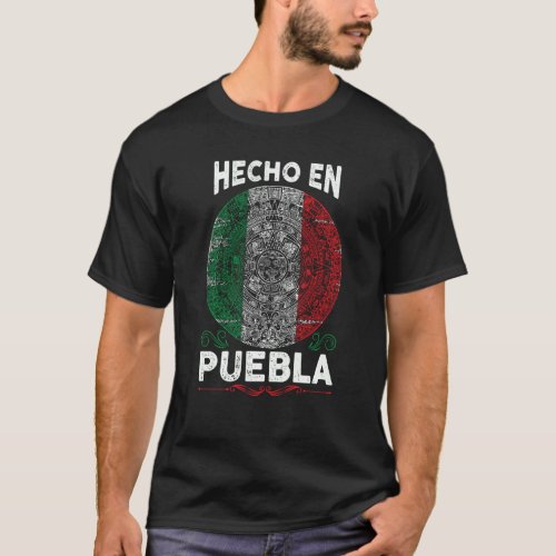 Hecho En Puebla Mexico  Proud Mexican  Puebla T_Shirt