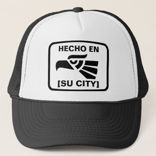 HECHO EN SU CIUDAD TRUCKER HAT