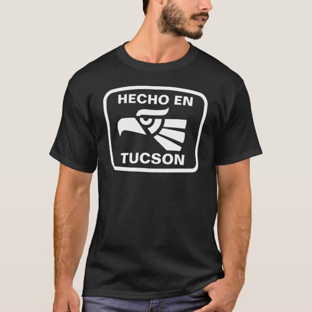 Hecho en Tucson personalizado custom personalized T-Shirt (Front)