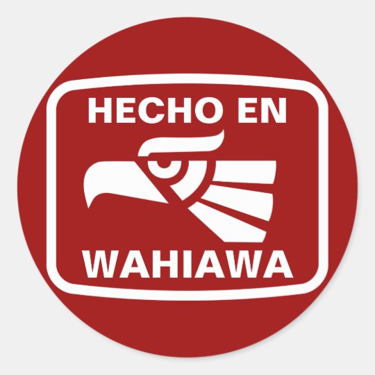 Hecho en Wahiawa personalizado custom personalized Classic Round Sticker