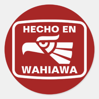 Hecho en Wahiawa personalizado custom personalized Classic Round Sticker