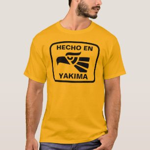 Hecho en Yakima  personalizado custom personalized T-Shirt