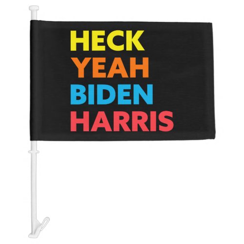 Heck Yeah Biden Harris Custom Colors Car Flag