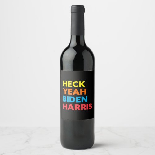 Heck Yeah Biden Harris Custom Colors Wine Label