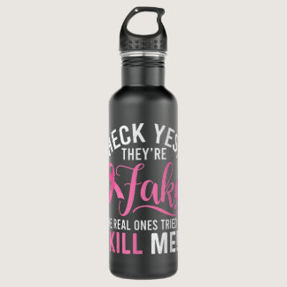 Heck Yes They're Fake Breast Cancer Awareness Surv Stainless Steel Water Bottle