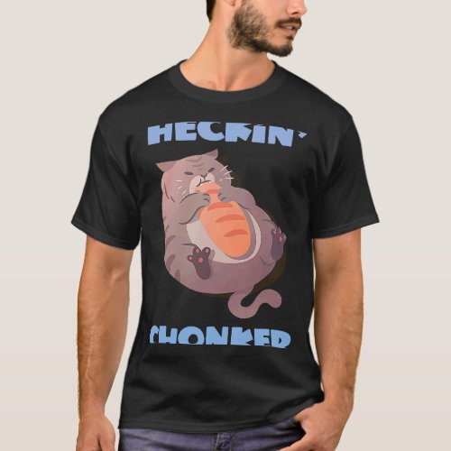 Heckin Chonker  Cat Meme Fat Kitty  Chonky Cat T_Shirt