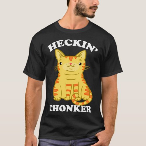 Heckin Chonker  Fat Cat Chonk Orange Tabby T_Shirt