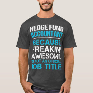 Hedge Fund Accountant Freaking Awesome Job Gift It T-Shirt