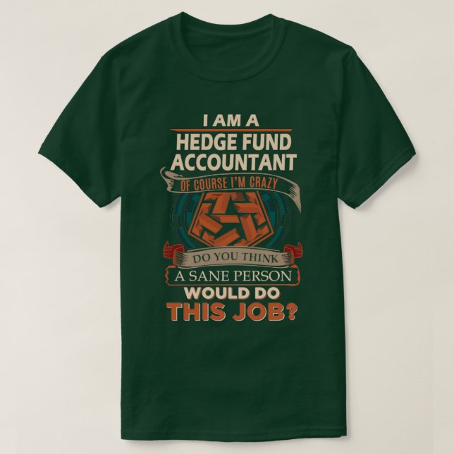 Hedge Fund Accountant Sane Person Gift Item T-Shirt (Design Front)
