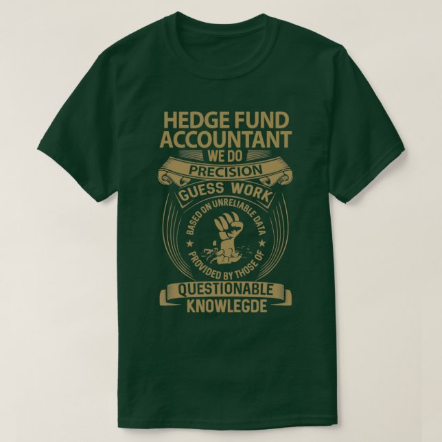 Hedge Fund Accountant We Do Precision Gift Item 2 T-Shirt (Design Front)