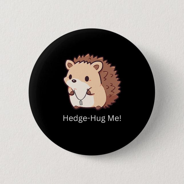 Hedge-Hug Me Button (Front)