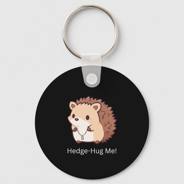 Hedge-Hug Me Keychain (Front)