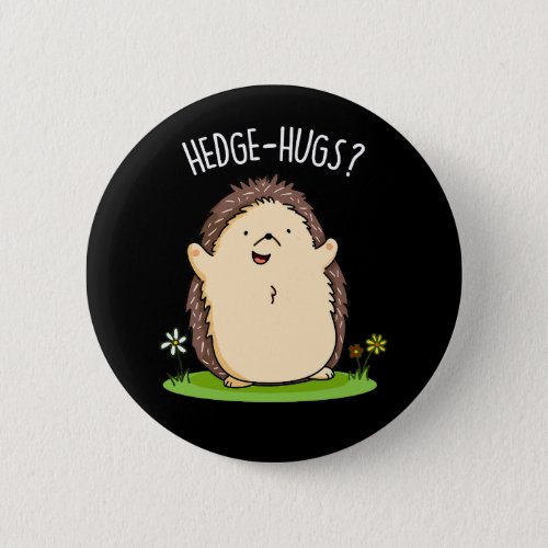 Hedge Hugs Funny Hedgehog Pun Dark BG Button