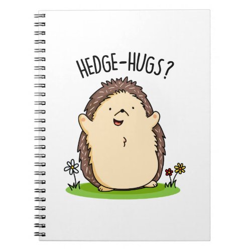 Hedge Hugs Funny Hedgehog Pun  Notebook