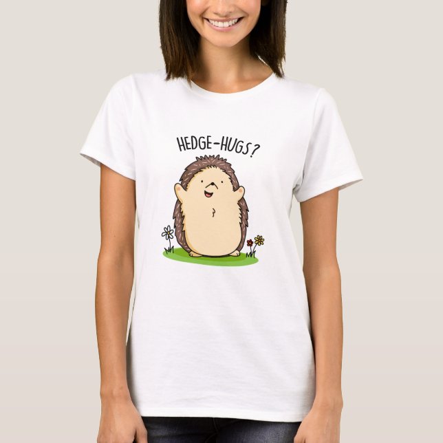 Hedge Hugs Funny Hedgehog Pun  T-Shirt (Front)