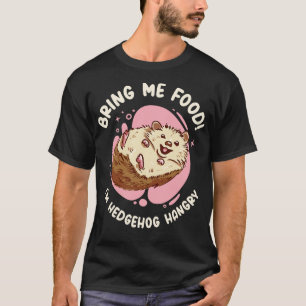 Hedgehog Cute Animal Hangry Hedgehog Owner Pet Foo T-Shirt