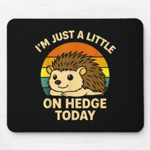 Hedgehog Funny Animal Pun I’m Just A Little On Hed Mouse Pad