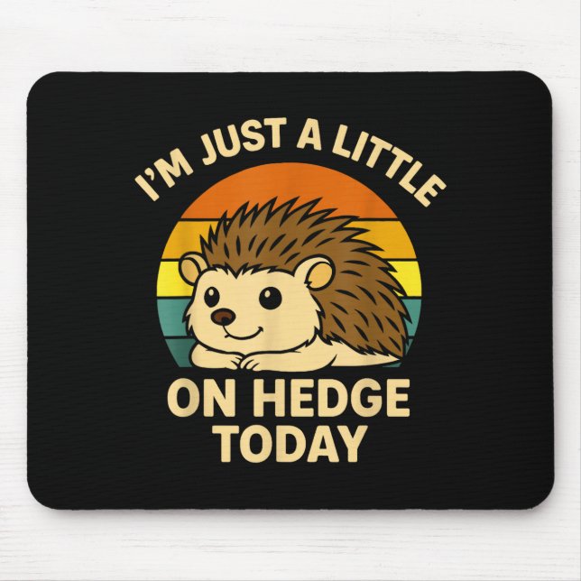 Hedgehog Funny Animal Pun I’m Just A Little On Hed Mouse Pad (Front)