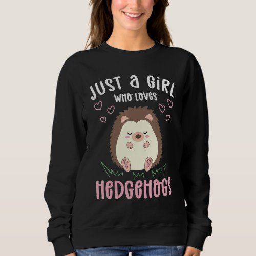 Hedgehog   Just a Girl Who Loves Hedgehogs Sweatshirt