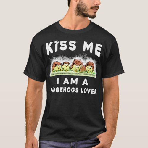 Hedgehog  Kiss me I am a hedgehogs lover tee  1 