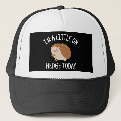 Hedgehog Little on Hedge Today Trucker Hat