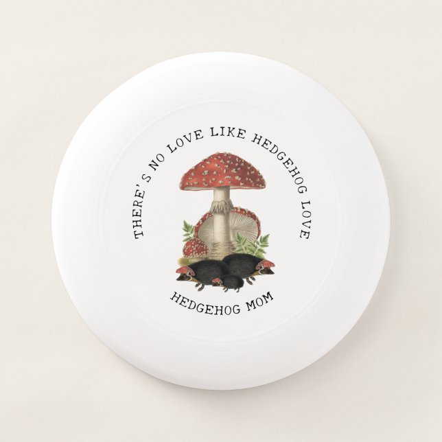 Hedgehog Love Hedgie Magic Mushrooms Wham-O Frisbee (Front)