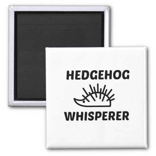 HEDGEHOG WHISPERER MAGNET