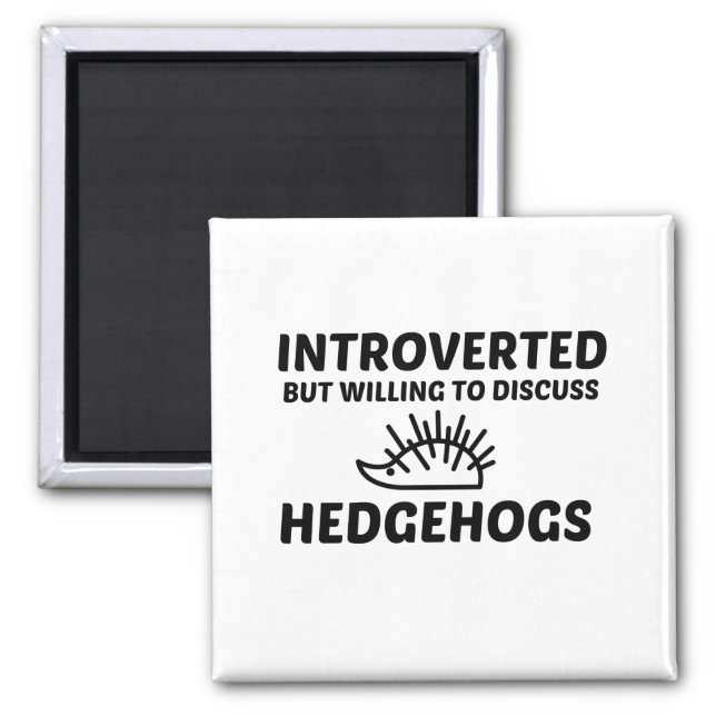 HEDGEHOGS INTROVERTED BUT WILLING TO DISCUSS MAGNET (Front)
