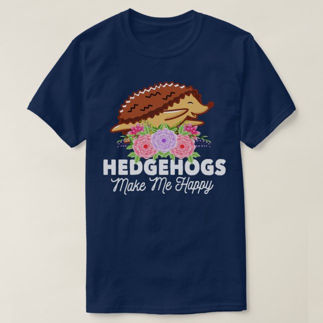 Hedgehogs Make Me Happy Clothes Outfit Art Gift He T-Shirt (Design Front)