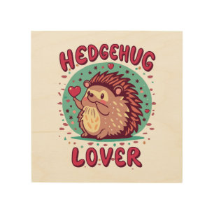 Hedgehug Lover Wood Wall Art