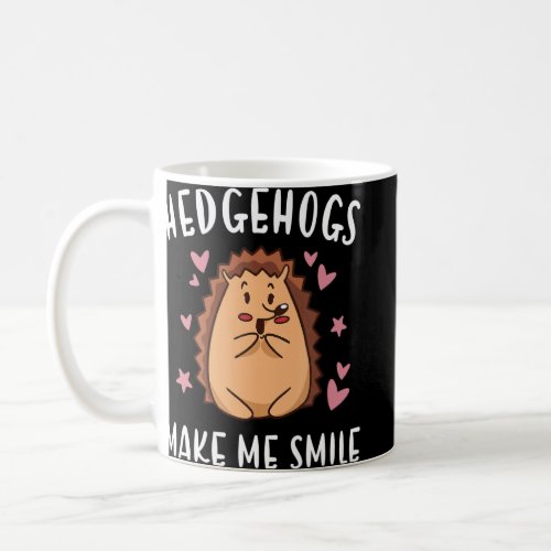 Hedgie Hedgehogs Make Me Smile Hedgehog  Coffee Mug