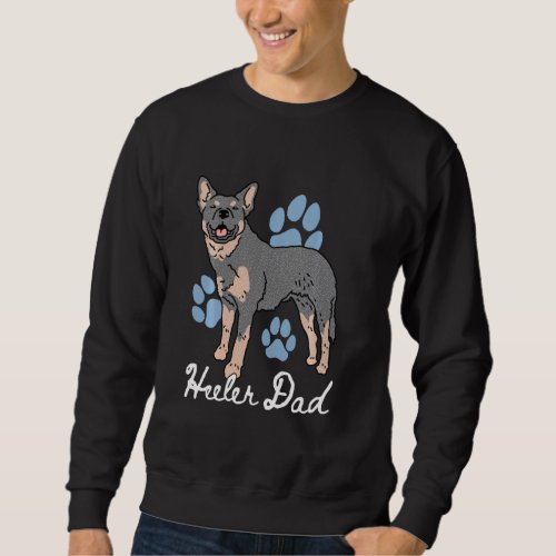 Heeler Dad Australian Cattle Dog Owner Heeler Sweatshirt